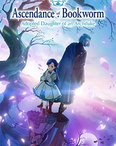 Ascendance of a Bookworm Adopted Daughter of an Archduke